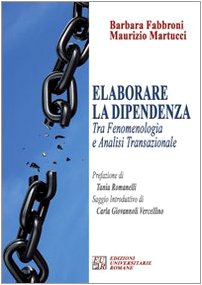 Elaborare la dipendenza tra fenomenologia ed analisi transazionale