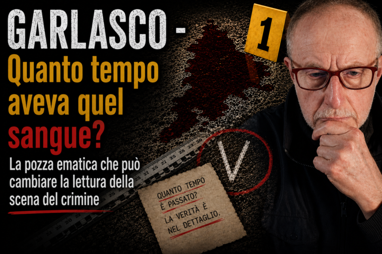 Quanto tempo racconta una pozza di sangue? Il nodo dell’essiccazione nella scena del crimine di Garlasco